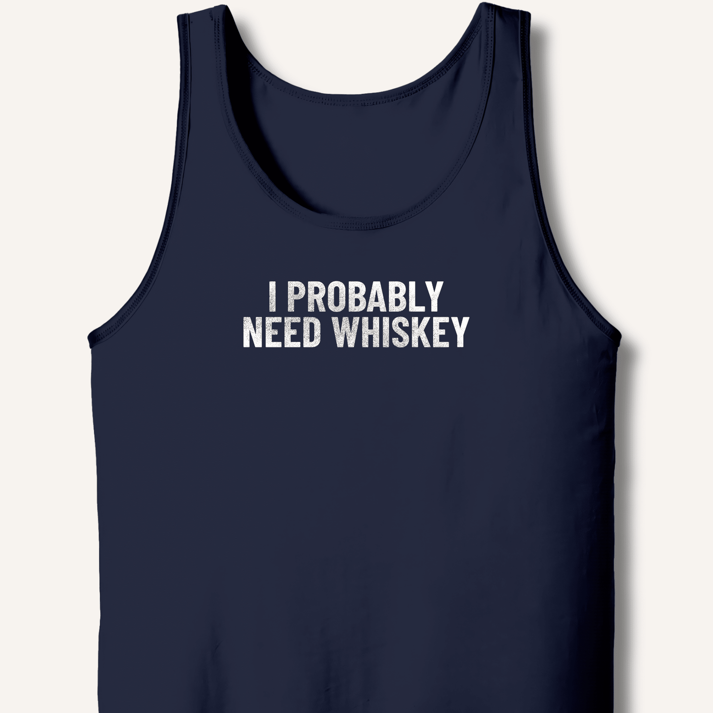 I Probably Need Whiskey Tank - Sip & Shirt