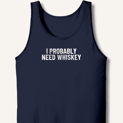 I Probably Need Whiskey Tank - Sip & Shirt