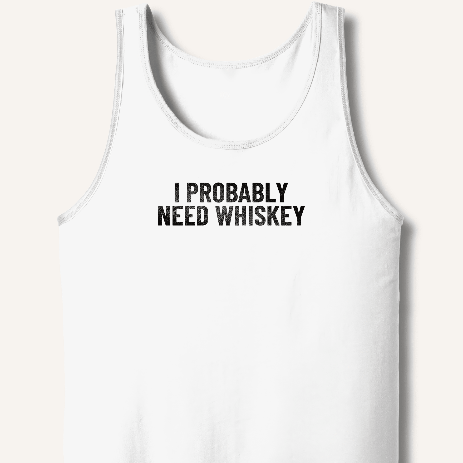 I Probably Need Whiskey Tank - Sip & Shirt