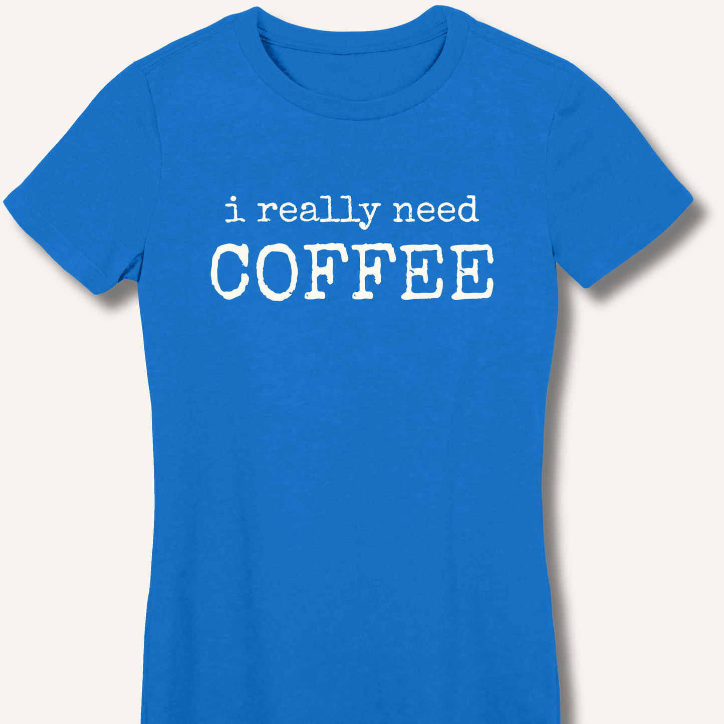 I Really Need Coffee Fitted T-Shirt - Sip & Shirt