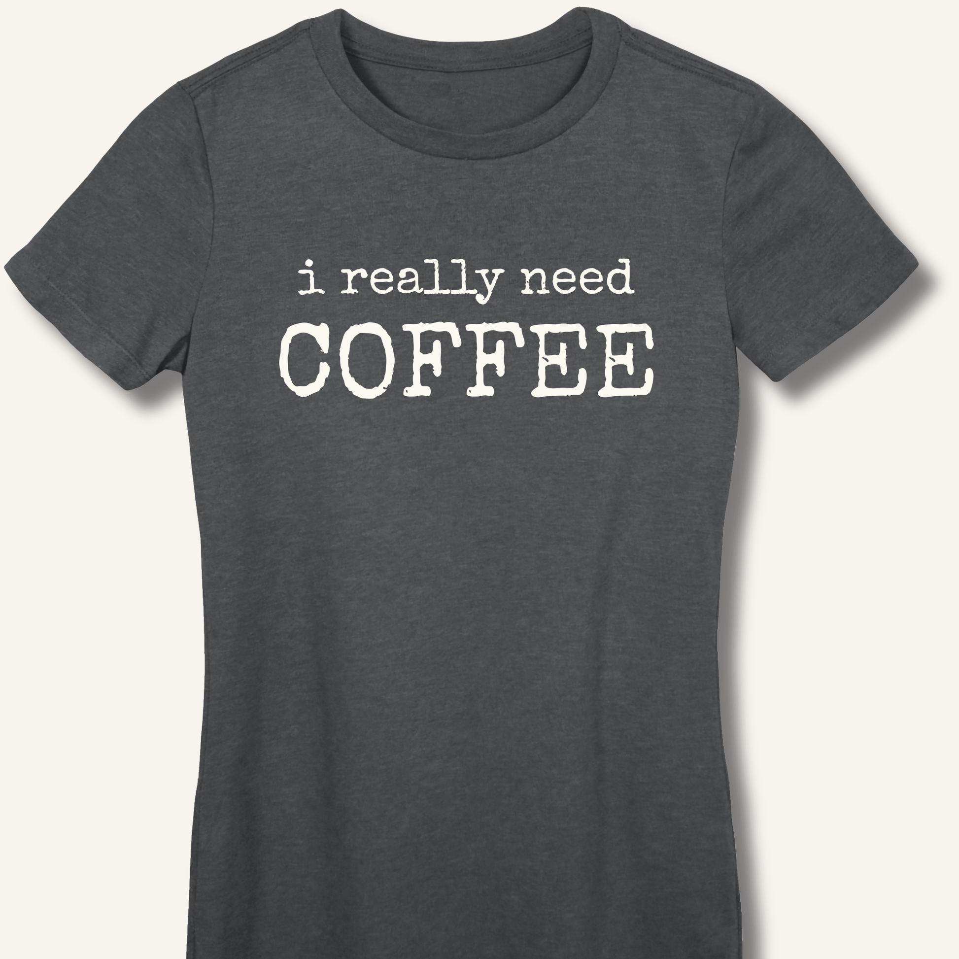 I Really Need Coffee Fitted T-Shirt - Sip & Shirt