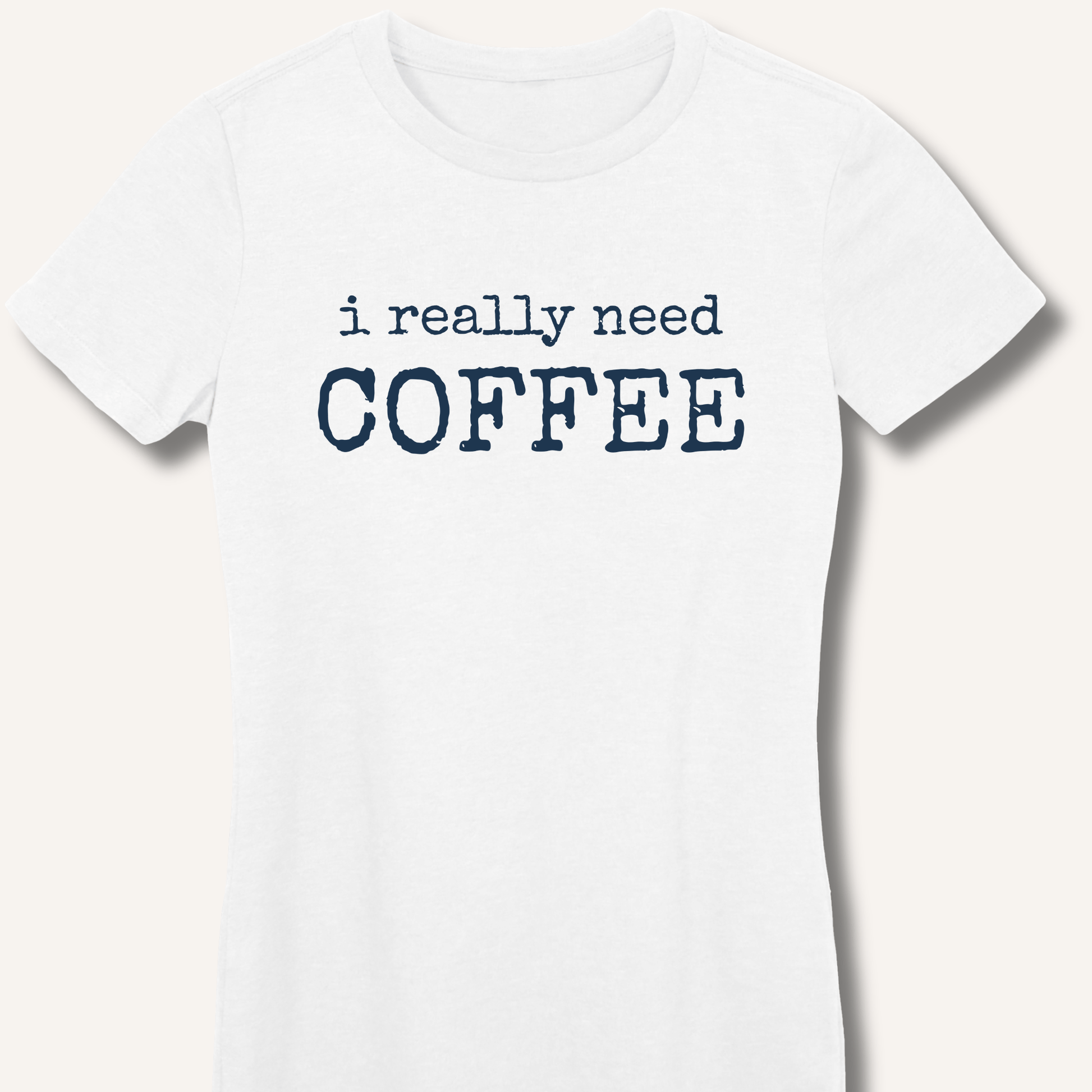 I Really Need Coffee Fitted T-Shirt - Sip & Shirt