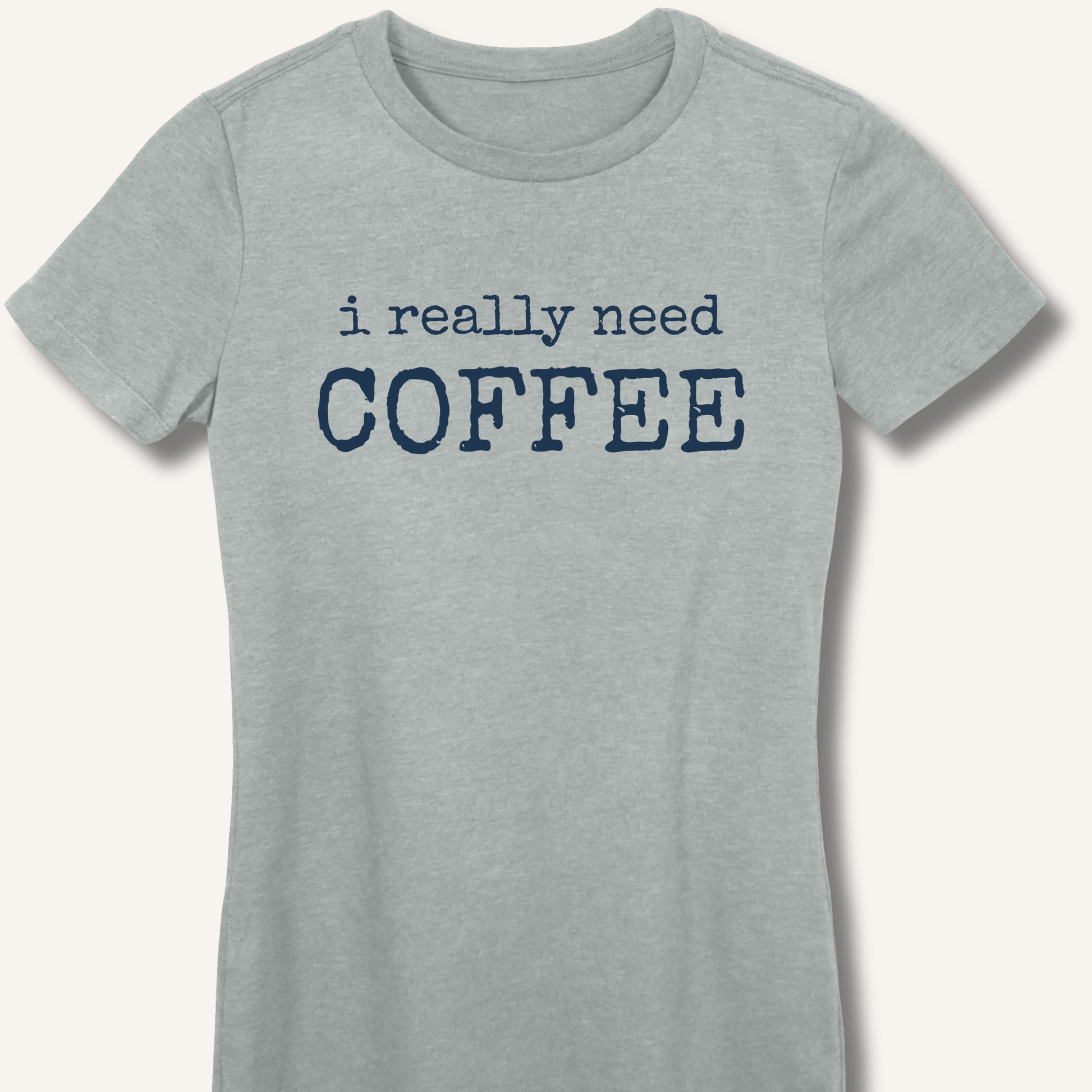 I Really Need Coffee Fitted T-Shirt - Sip & Shirt