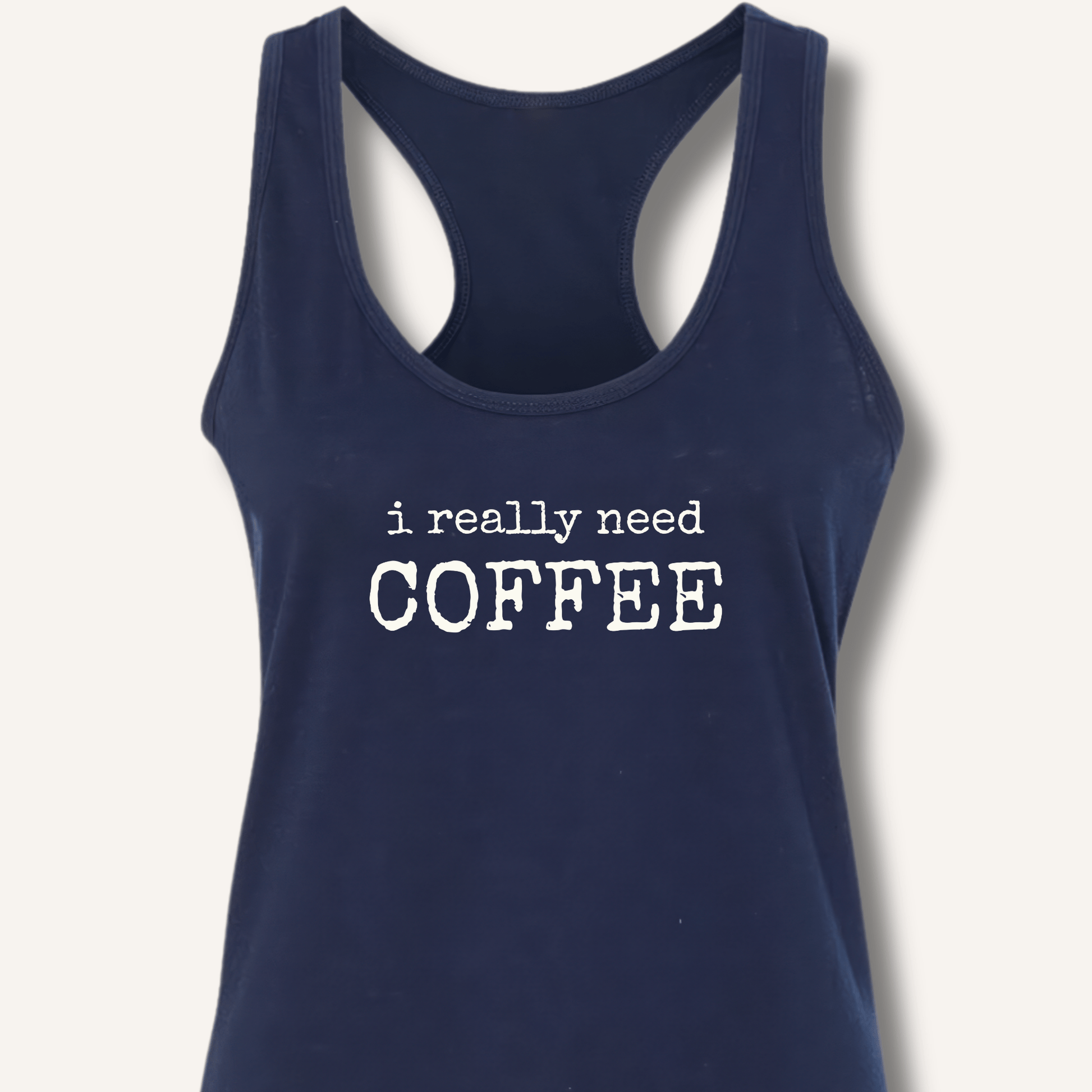 I Really Need Coffee Racerback Tank - Sip & Shirt