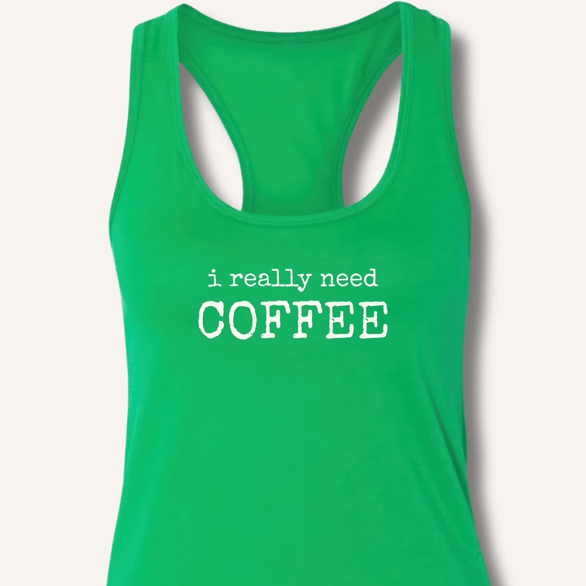 I Really Need Coffee Racerback Tank - Sip & Shirt