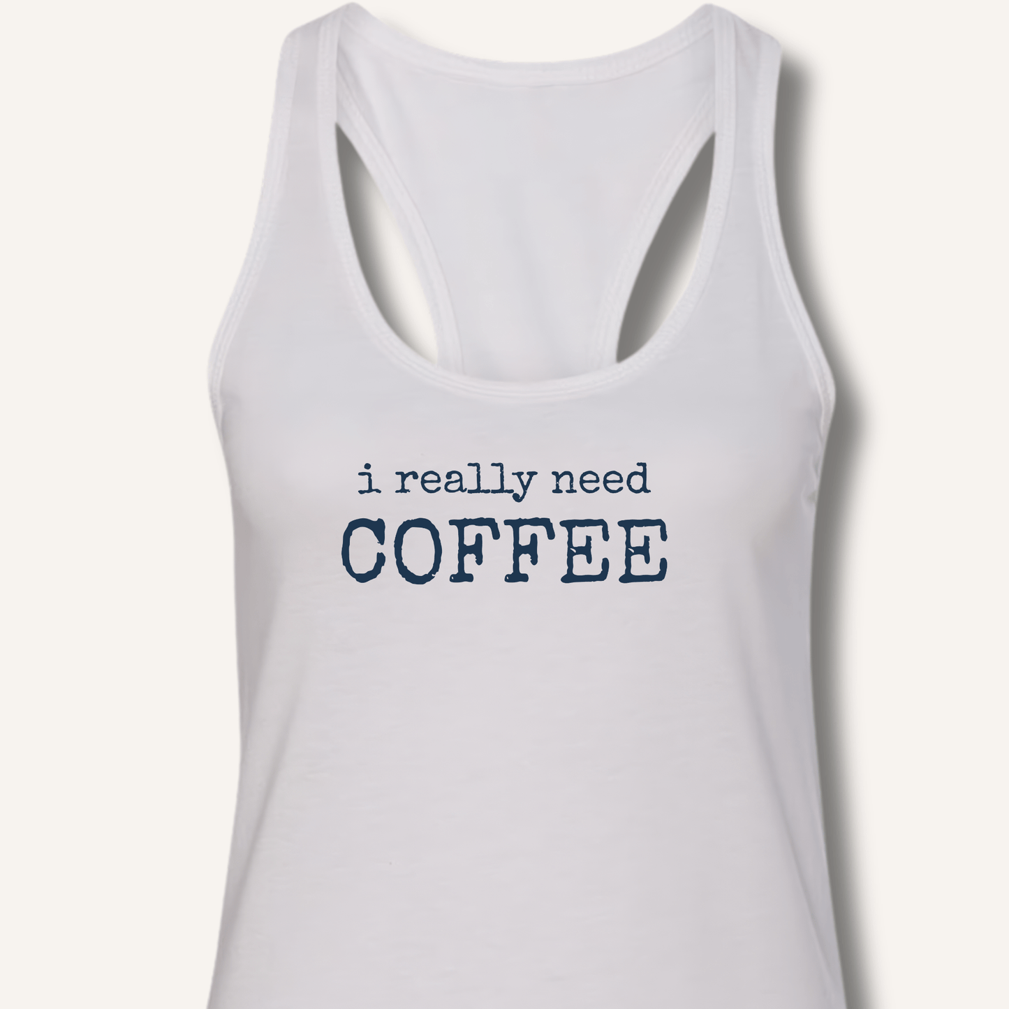 I Really Need Coffee Racerback Tank - Sip & Shirt