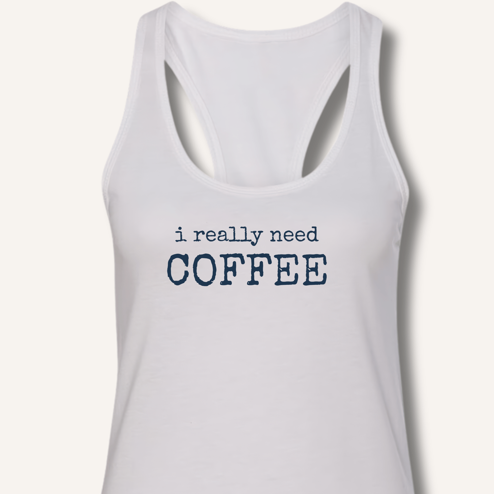 I Really Need Coffee Racerback Tank - Sip & Shirt