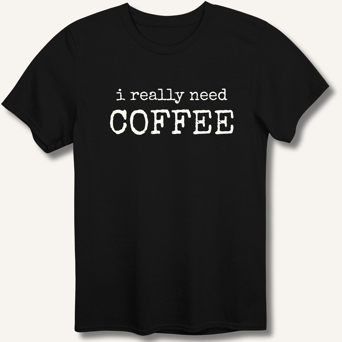 I Really Need Coffee T-Shirt - Sip & Shirt