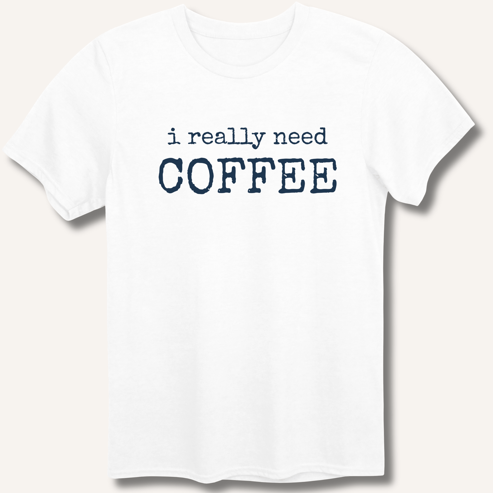 I Really Need Coffee T-Shirt - Sip & Shirt