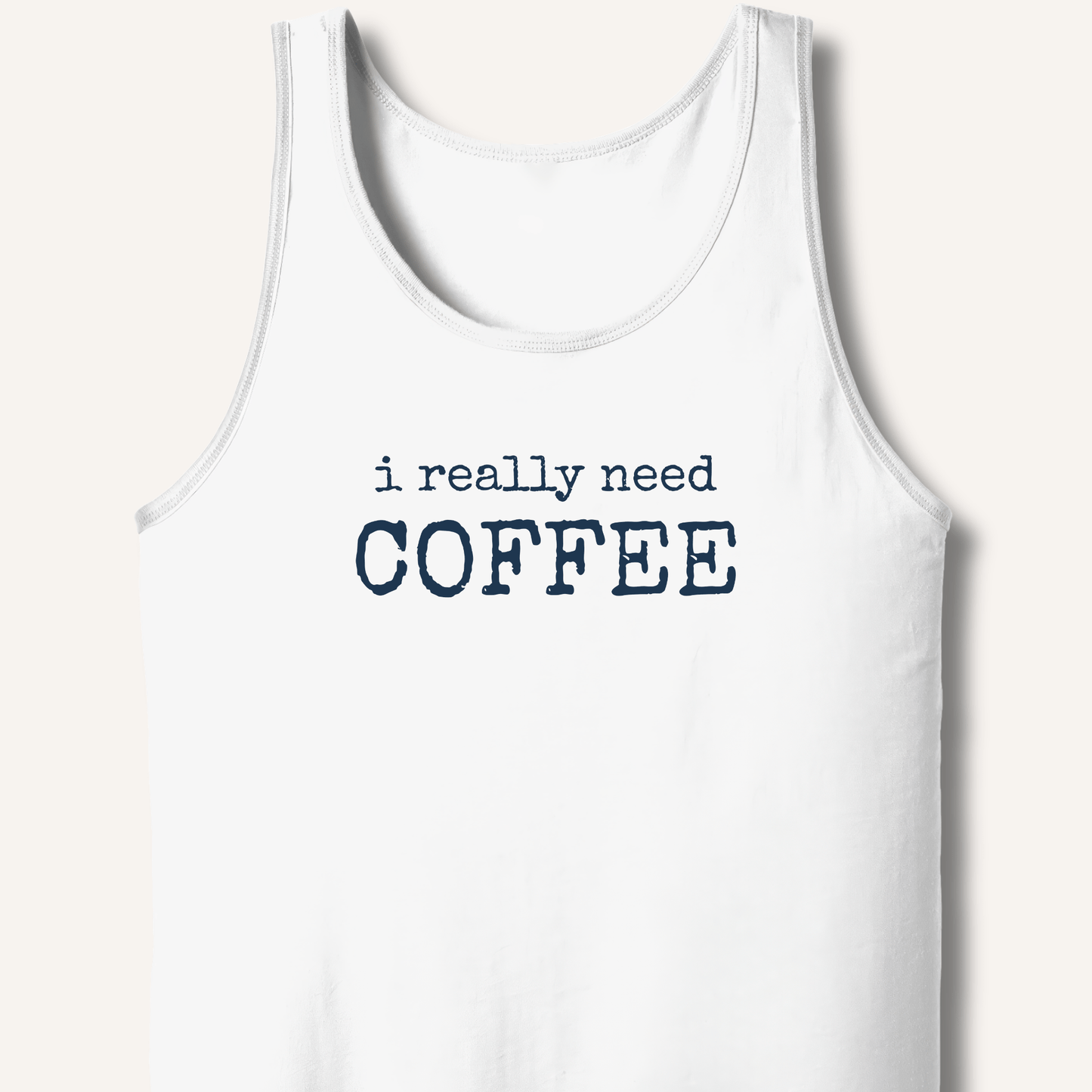 I Really Need Coffee Tank - Sip & Shirt