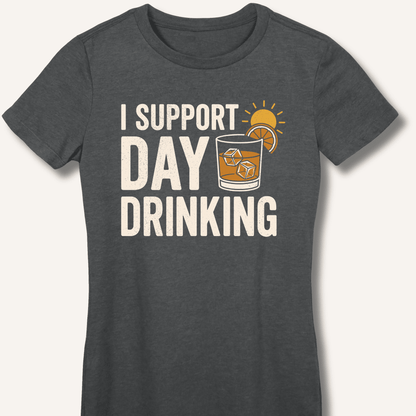 I Support Day Drinking Fitted T-Shirt - Sip & Shirt