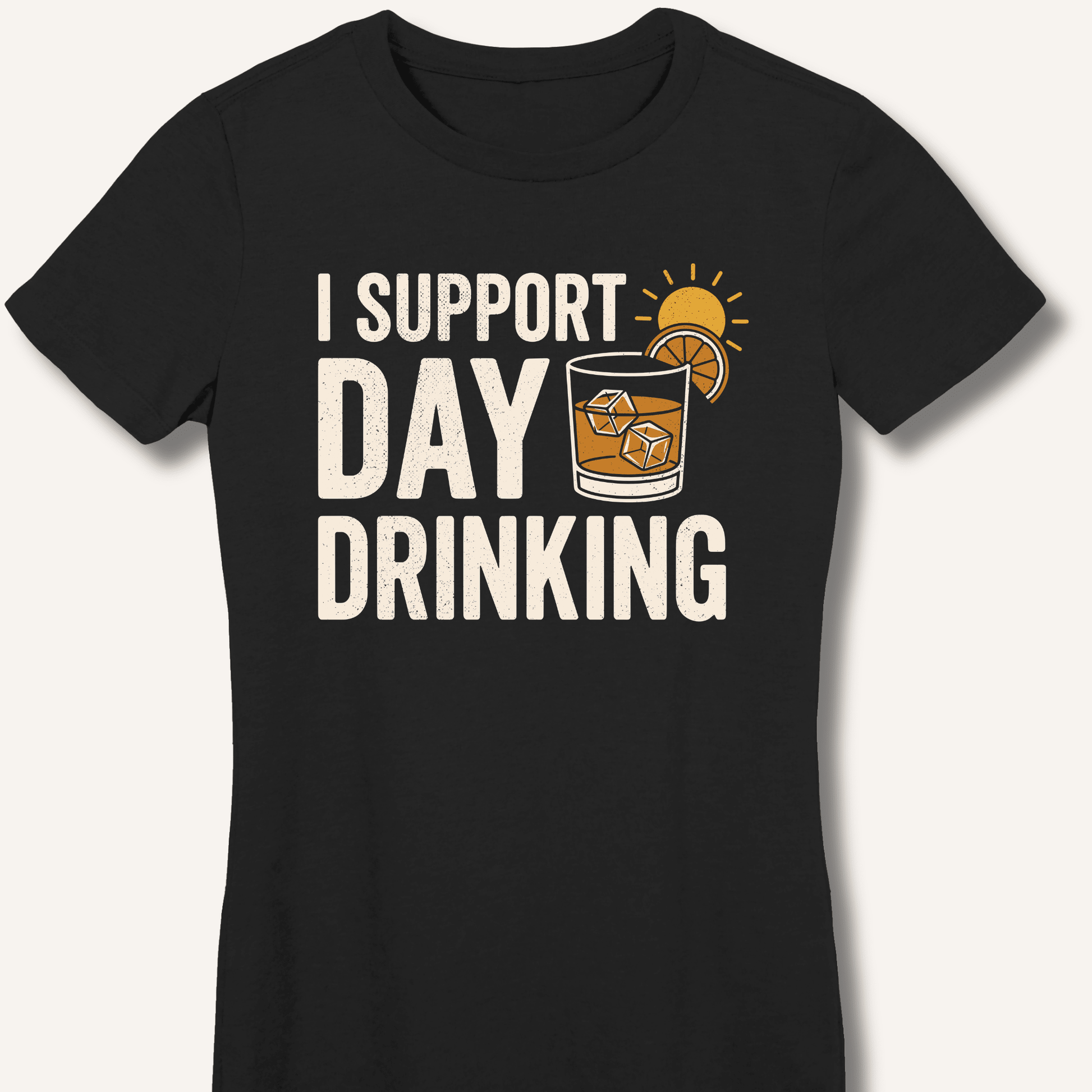 I Support Day Drinking Fitted T-Shirt - Sip & Shirt