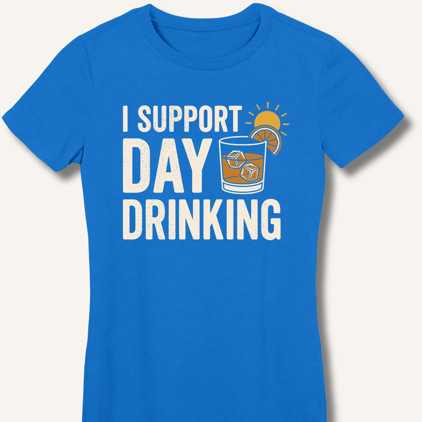 I Support Day Drinking Fitted T-Shirt - Sip & Shirt