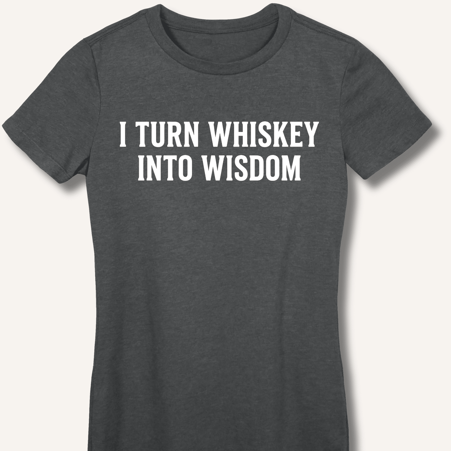 I Turn Whiskey Into Wisdom Fitted T-Shirt - Sip & Shirt