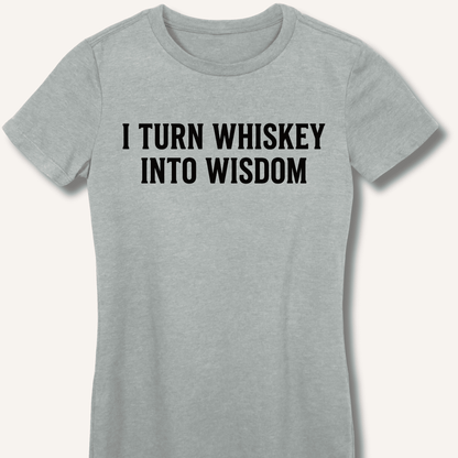 I Turn Whiskey Into Wisdom Fitted T-Shirt - Sip & Shirt