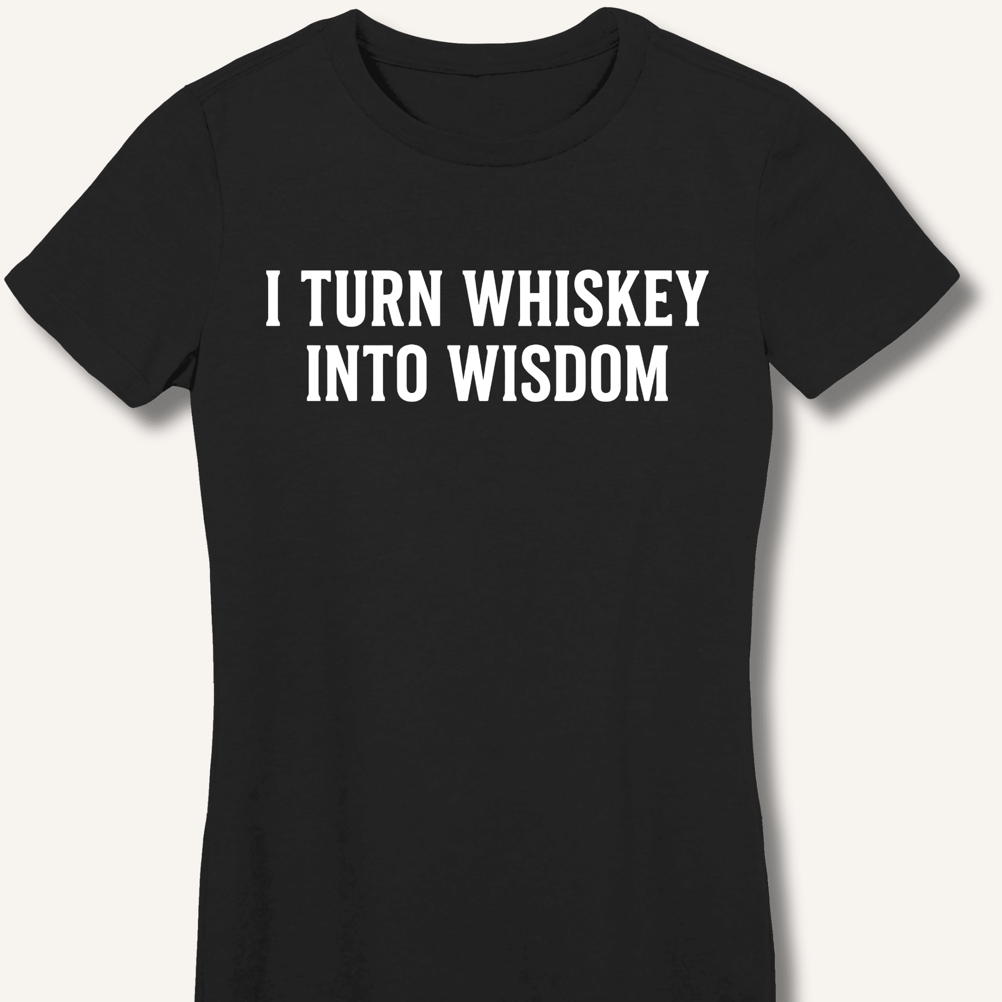 I Turn Whiskey Into Wisdom Fitted T-Shirt - Sip & Shirt