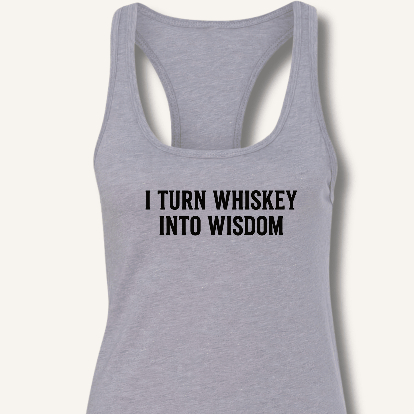 I Turn Whiskey Into Wisdom Racerback Tank - Sip & Shirt