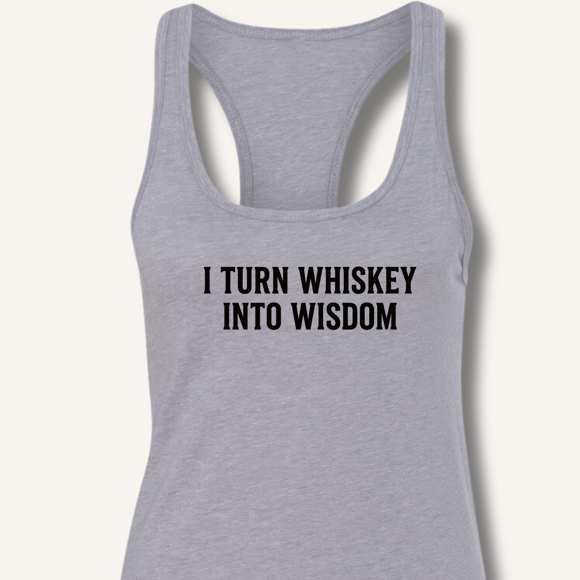 I Turn Whiskey Into Wisdom Racerback Tank - Sip & Shirt