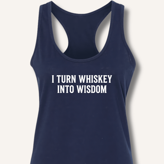 I Turn Whiskey Into Wisdom Racerback Tank - Sip & Shirt