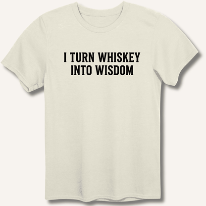 I Turn Whiskey Into Wisdom T-Shirt - Sip & Shirt