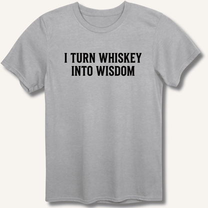 I Turn Whiskey Into Wisdom T-Shirt - Sip & Shirt