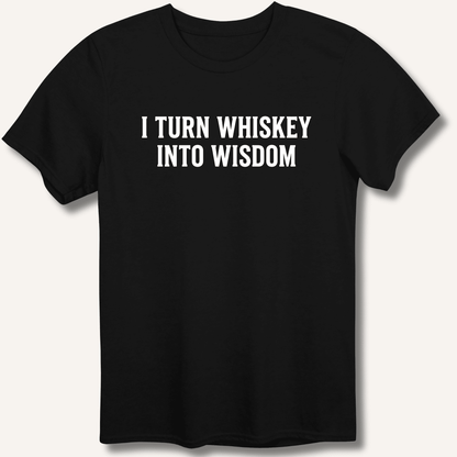 I Turn Whiskey Into Wisdom T-Shirt - Sip & Shirt