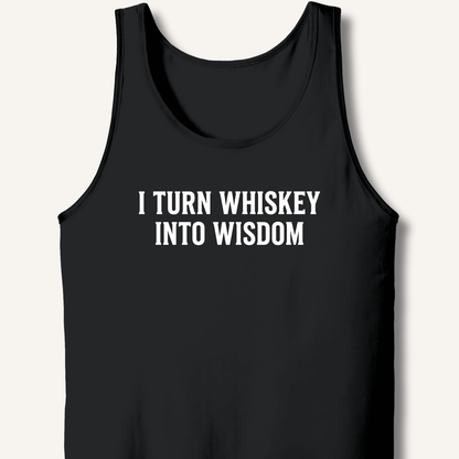 I Turn Whiskey Into Wisdom Tank - Sip & Shirt