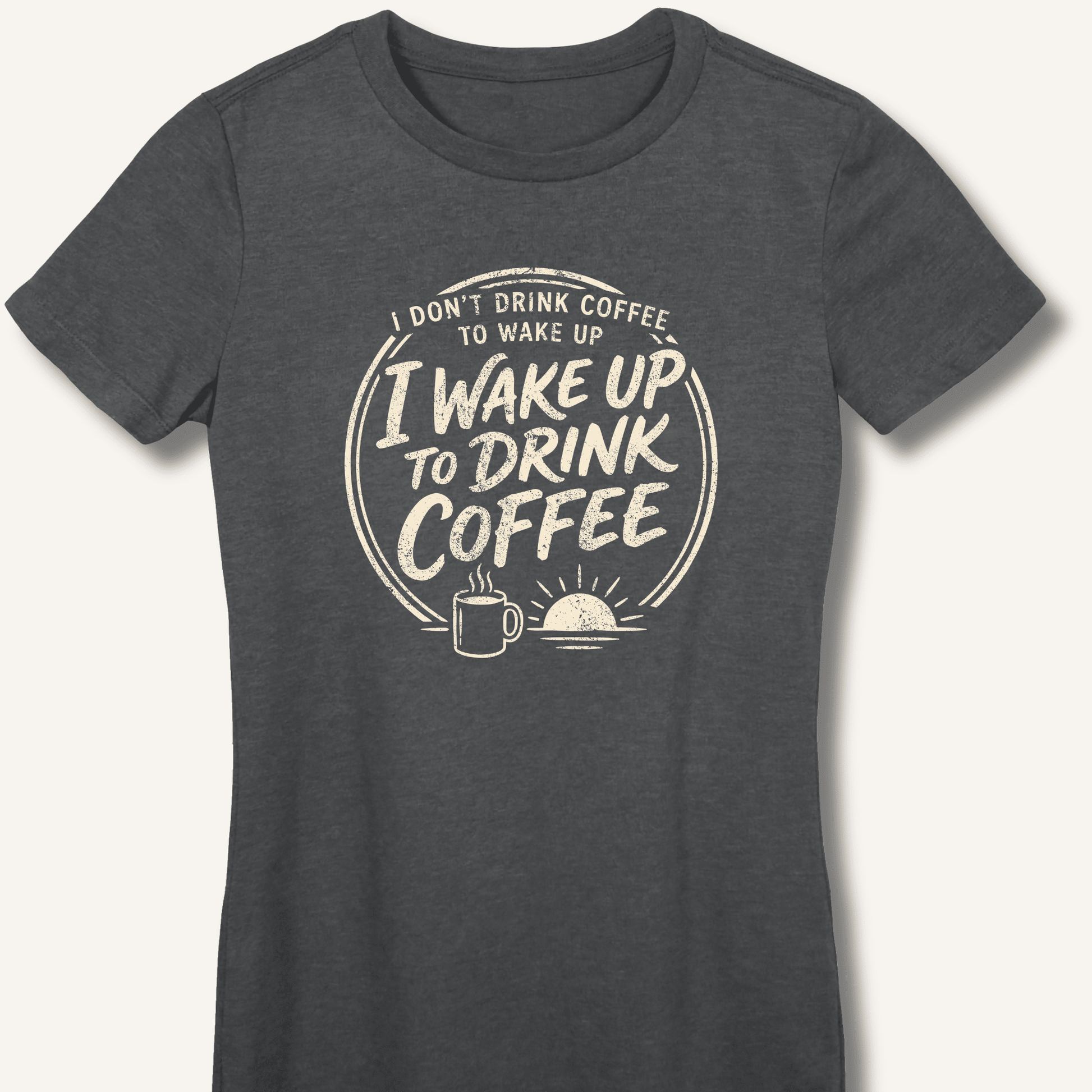 I Wake Up to Drink Coffee Fitted T-Shirt - Sip & Shirt