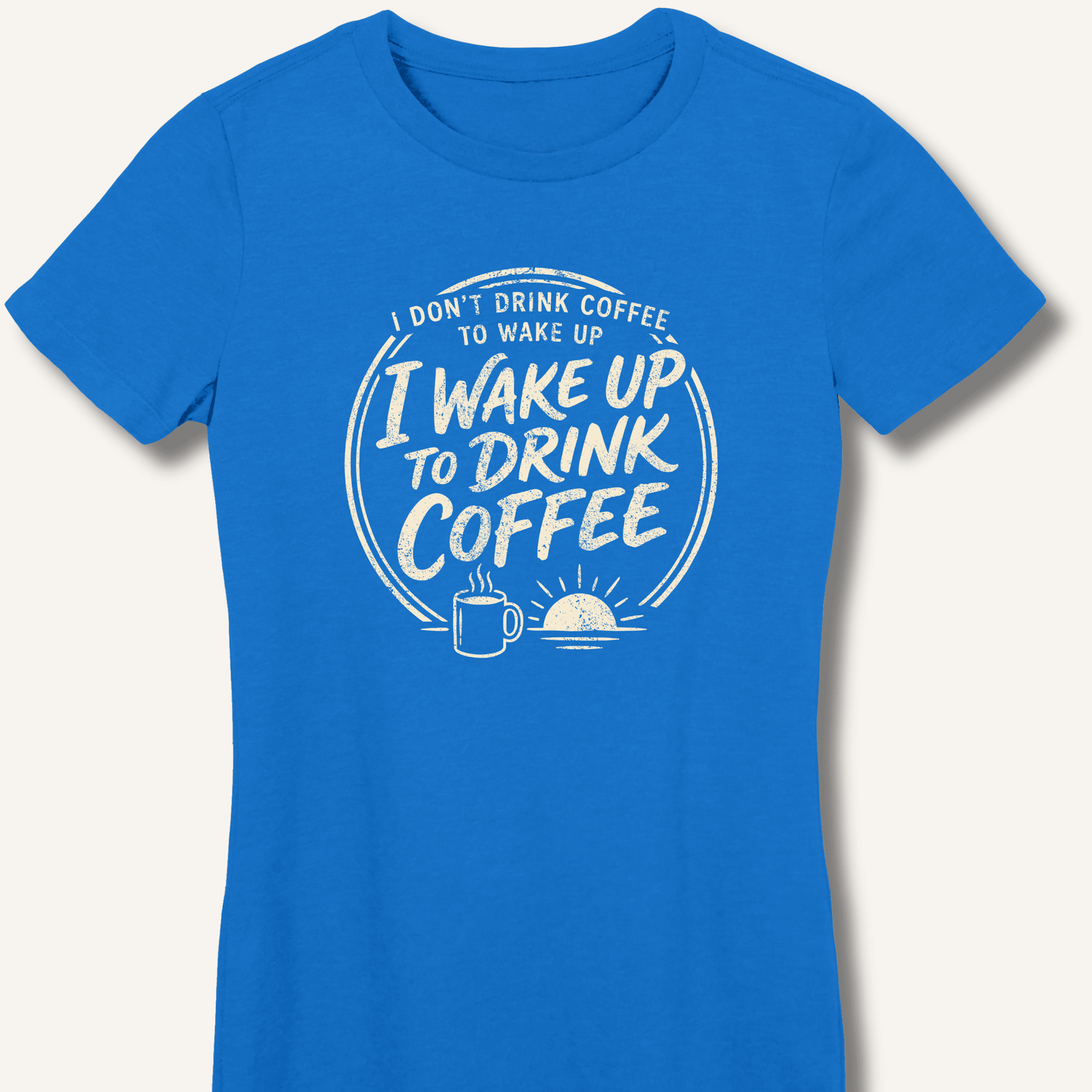 I Wake Up to Drink Coffee Fitted T-Shirt - Sip & Shirt