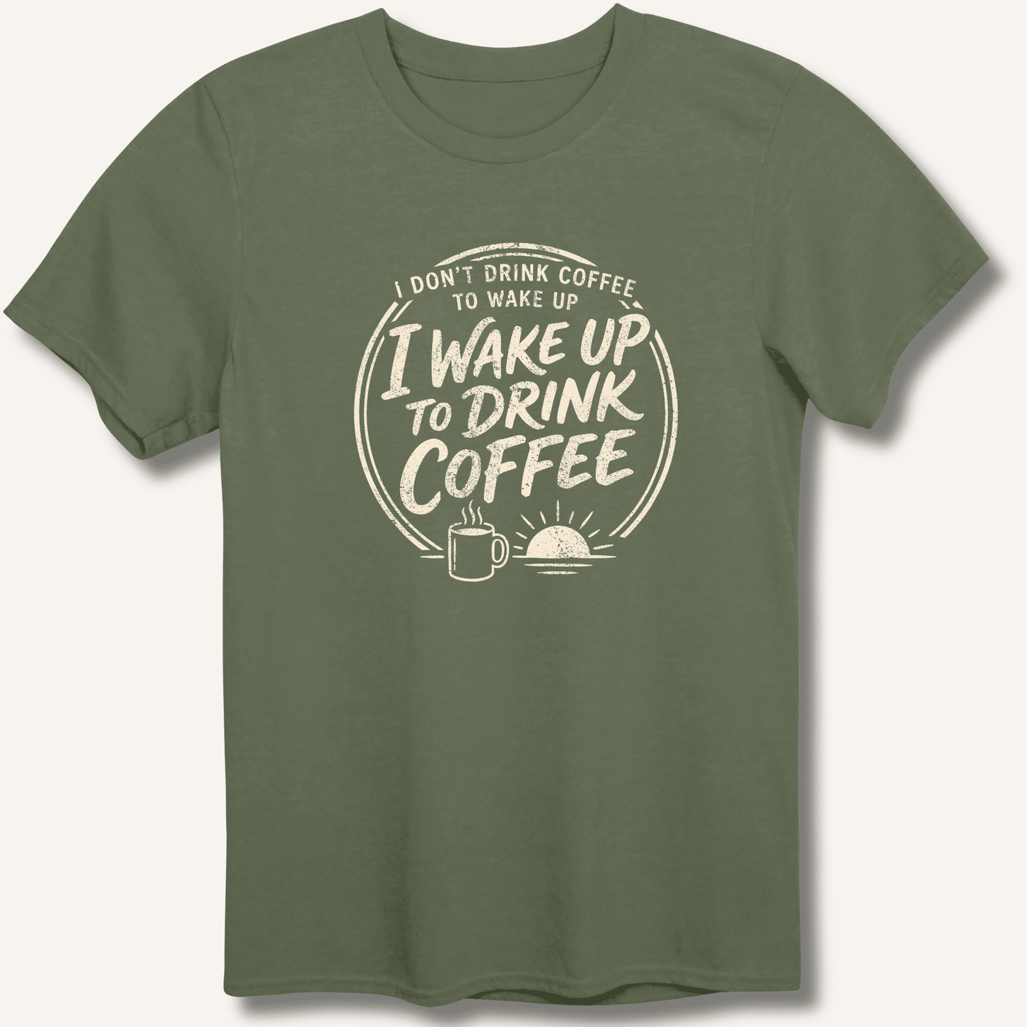 I Wake Up to Drink Coffee T-Shirt - Sip & Shirt