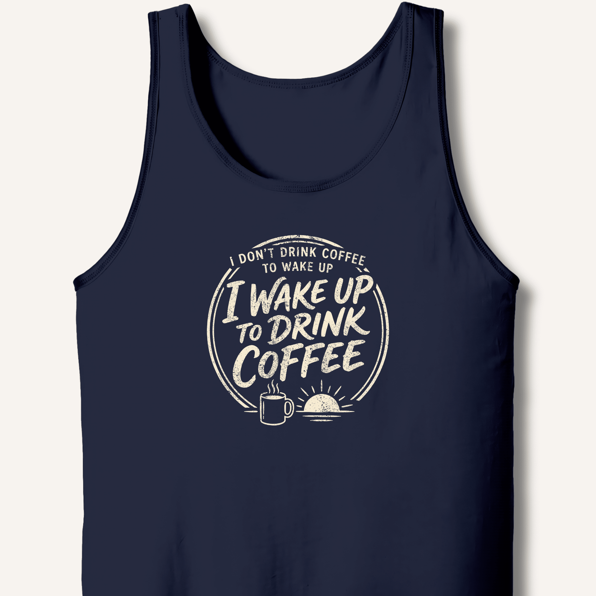 I Wake Up to Drink Coffee Tank - Sip & Shirt