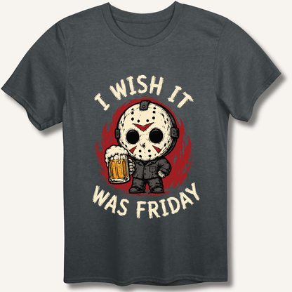 I Wish It Was Friday T-Shirt - Sip & Shirt