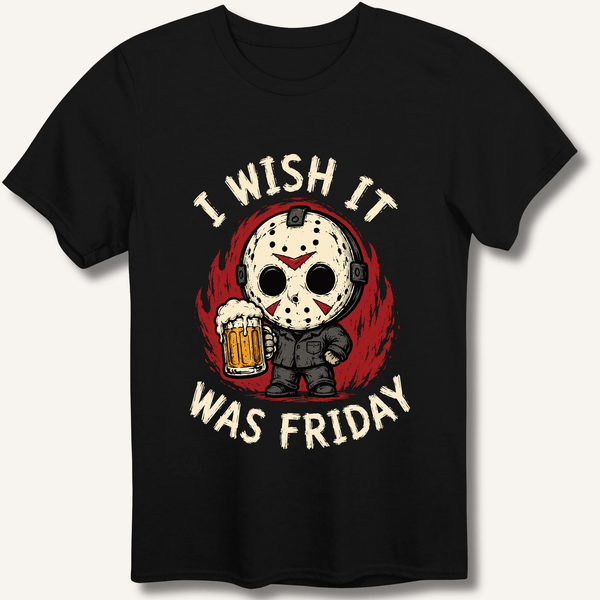 I Wish It Was Friday T-Shirt