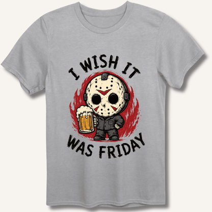 I Wish It Was Friday T-Shirt - Sip & Shirt