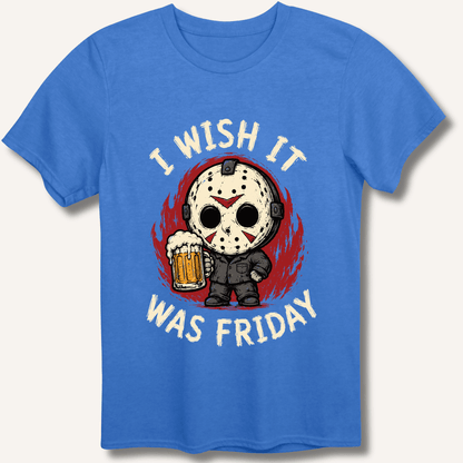 I Wish It Was Friday T-Shirt - Sip & Shirt