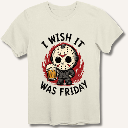 I Wish It Was Friday T-Shirt - Sip & Shirt