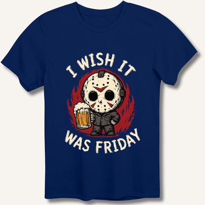 I Wish It Was Friday T-Shirt - Sip & Shirt