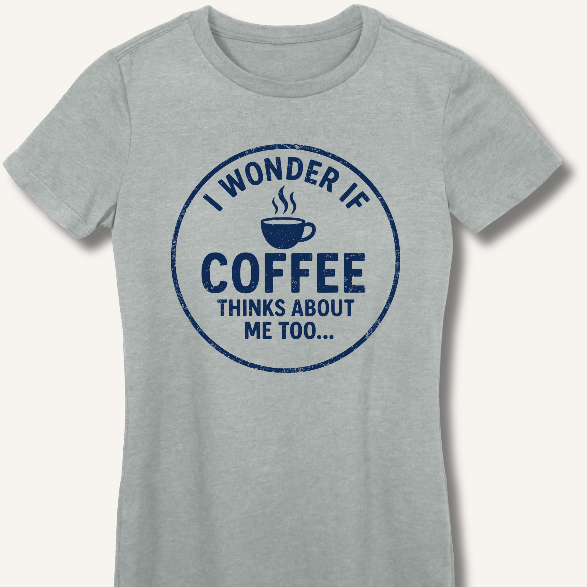 I Wonder If Coffee Thinks About Me Too Fitted T-Shirt - Sip & Shirt