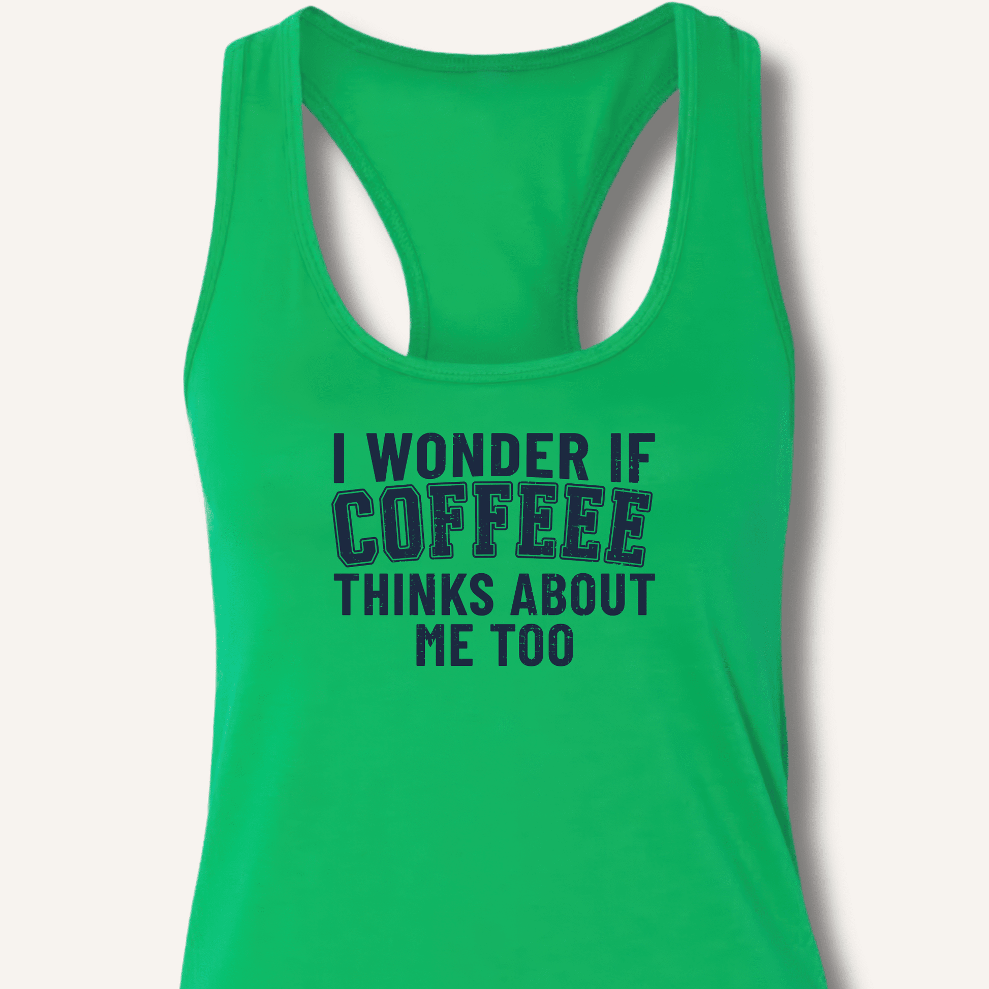 I Wonder If Coffee Thinks About Me Too Racerback Tank - Sip & Shirt