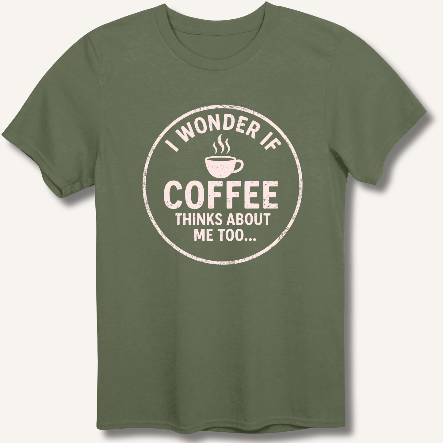 I Wonder If Coffee Thinks About Me Too T-Shirt - Sip & Shirt