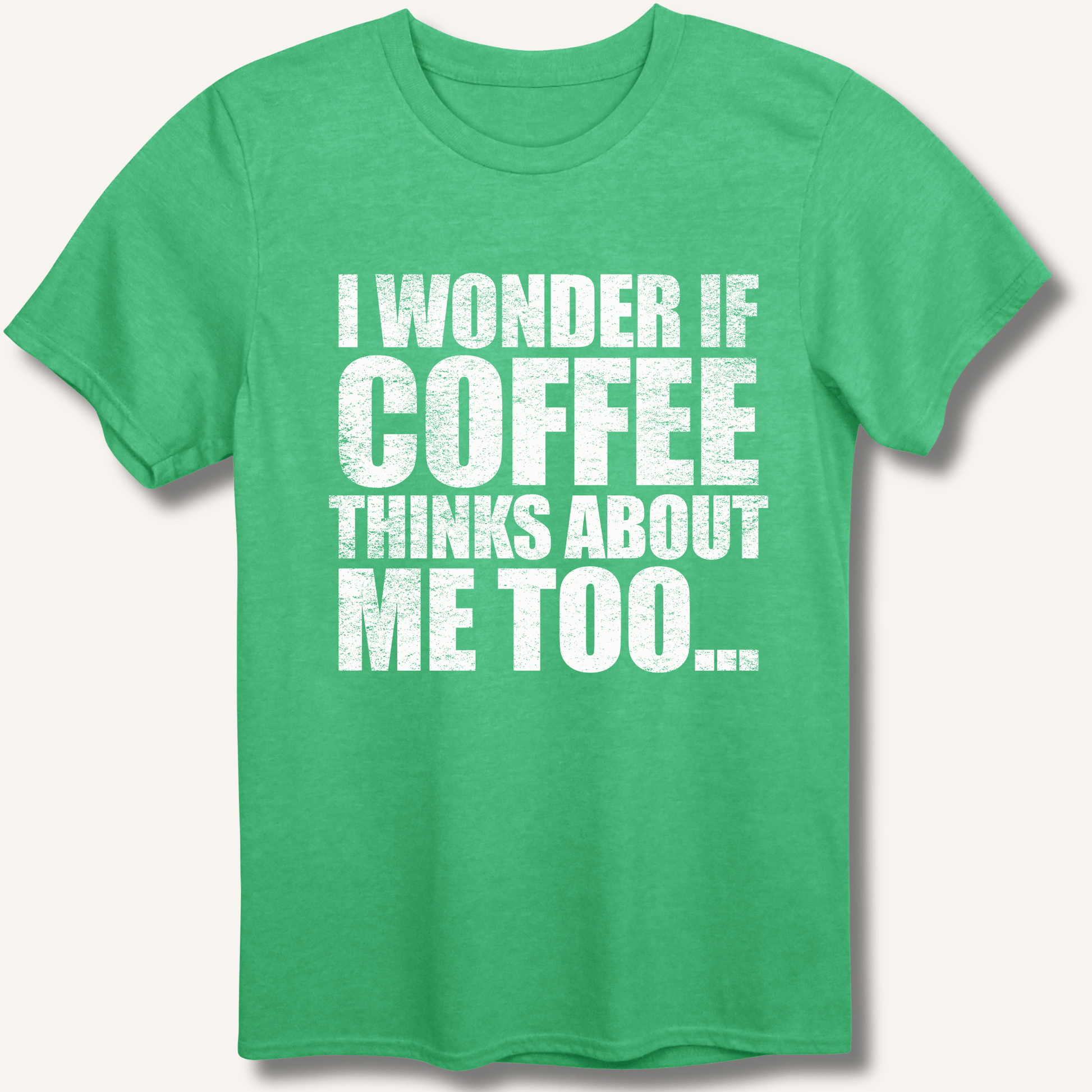 I Wonder If Coffee Thinks About Me Too T-Shirt - Sip & Shirt