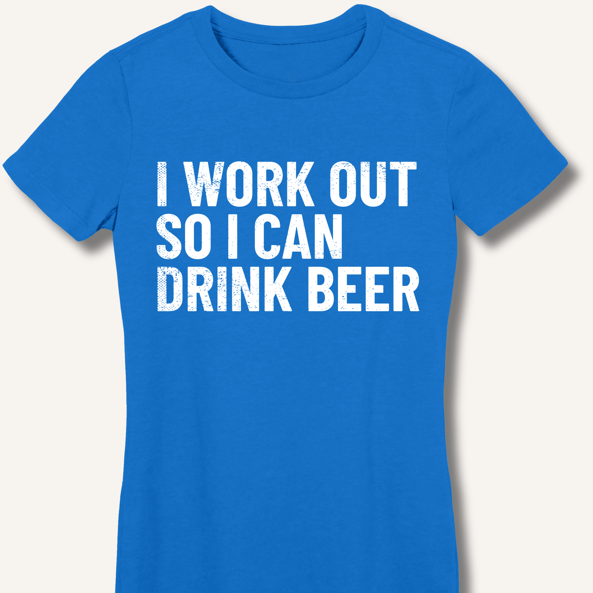 I Work Out So I Can Drink Beer Fitted T-Shirt - Sip & Shirt