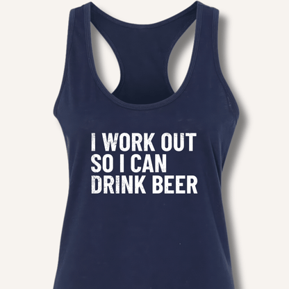 I Work Out So I Can Drink Beer Racerback Tank - Sip & Shirt