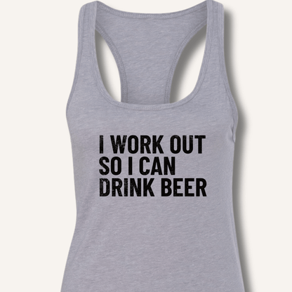 I Work Out So I Can Drink Beer Racerback Tank - Sip & Shirt