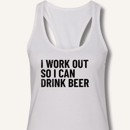 I Work Out So I Can Drink Beer Racerback Tank - Sip & Shirt