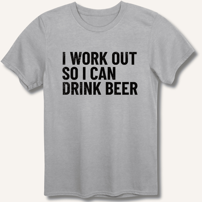 I Work Out So I Can Drink Beer T-Shirt - Sip & Shirt