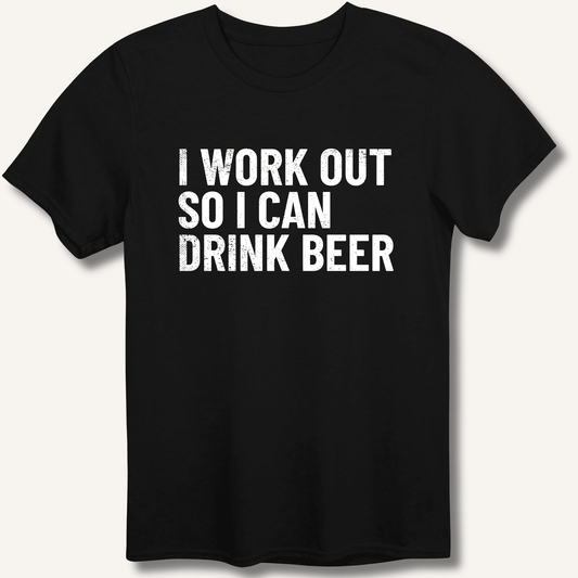 I Work Out So I Can Drink Beer T-Shirt - Sip & Shirt