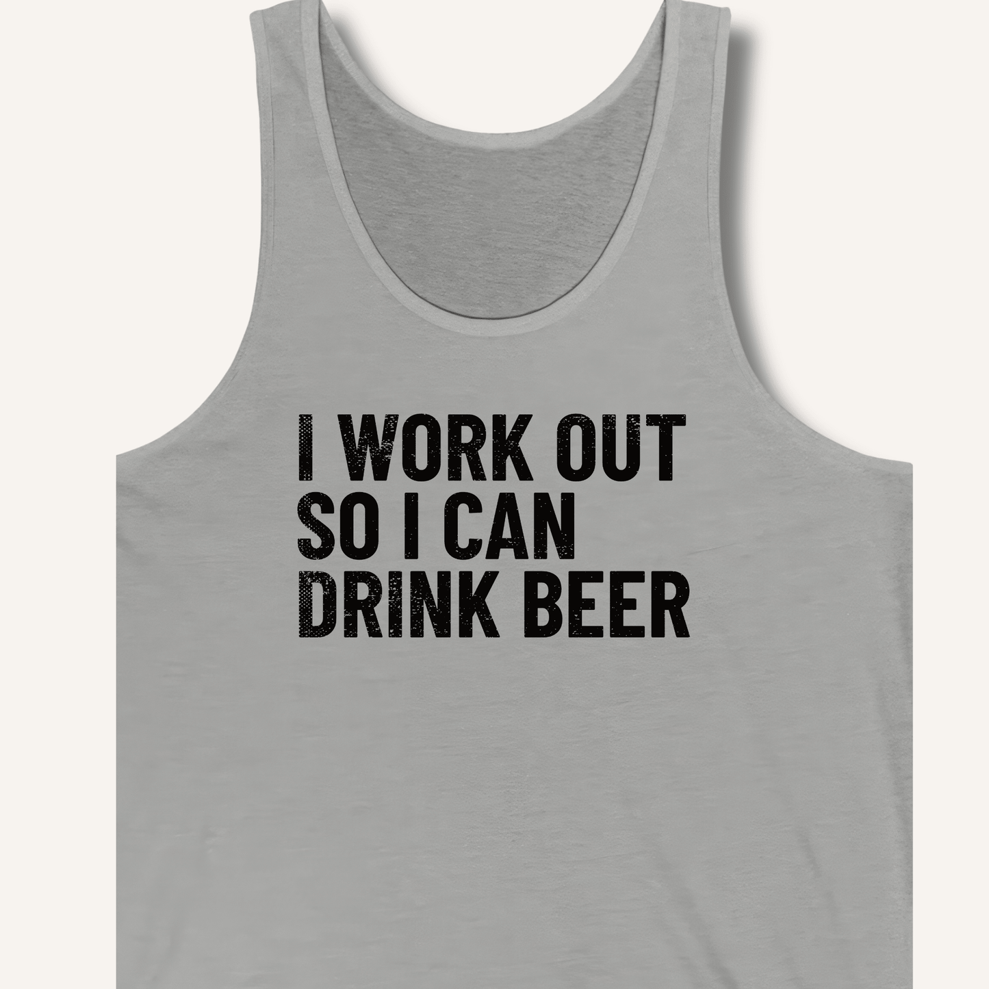 I Work Out So I Can Drink Beer Tank - Sip & Shirt