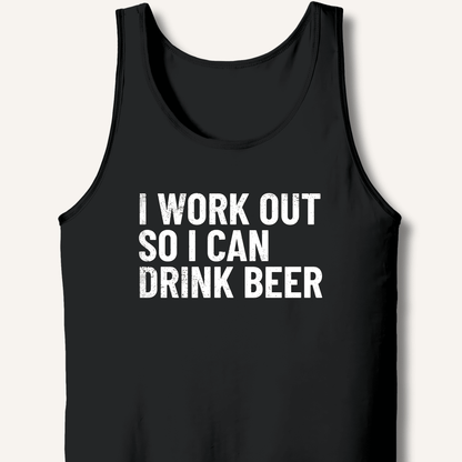 I Work Out So I Can Drink Beer Tank - Sip & Shirt