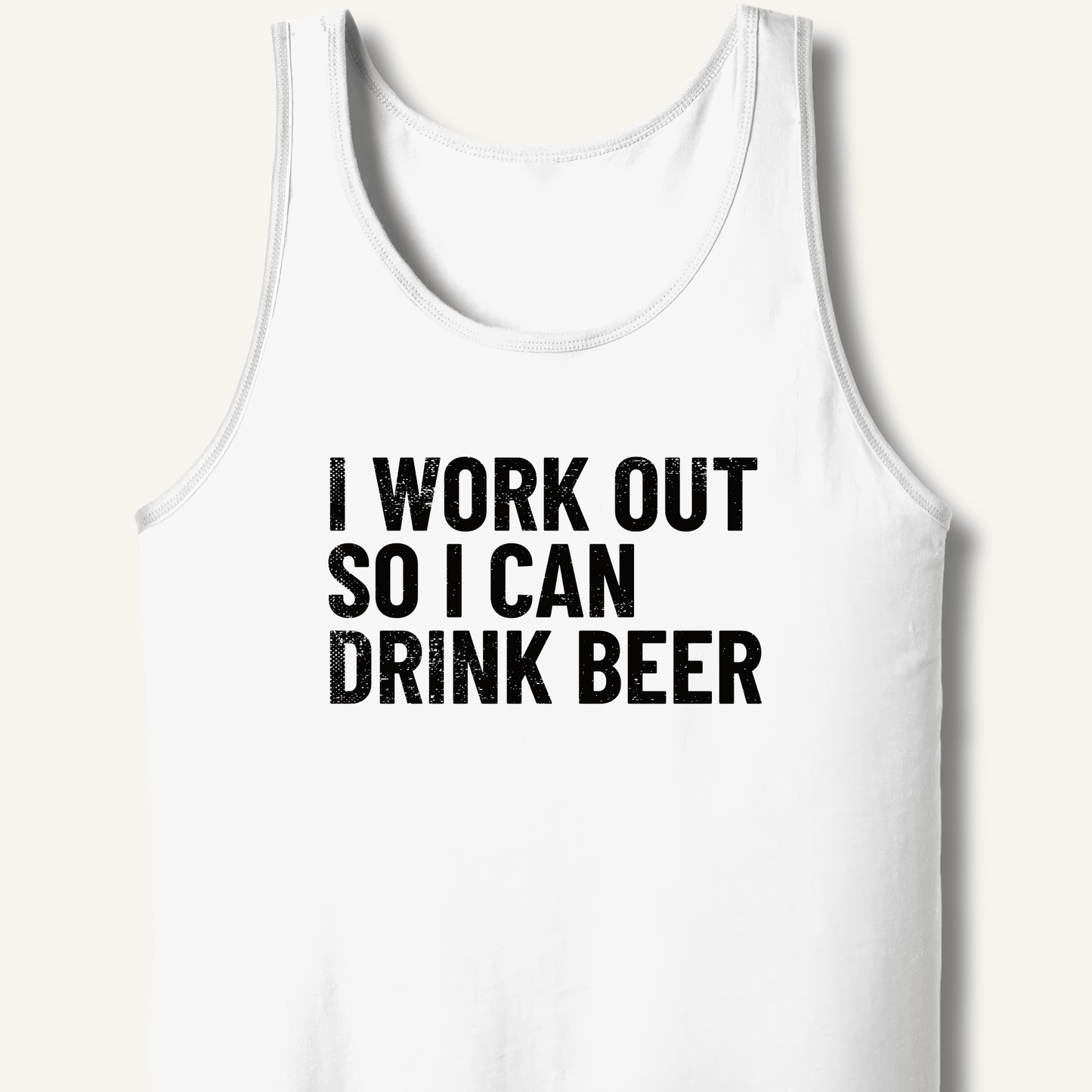 I Work Out So I Can Drink Beer Tank - Sip & Shirt